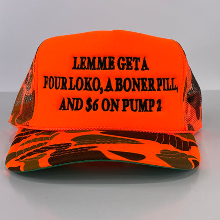 LEMME GET A FOUR LOKO a BONER PILL and $6 on PUMP 2 Orange Camo Foam Front Mesh Trucker Hat SnapBack Cap Custom Embroidered