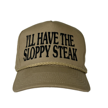 I'll Have the Sloppy Steak custom embroidered hat I think you should affirm