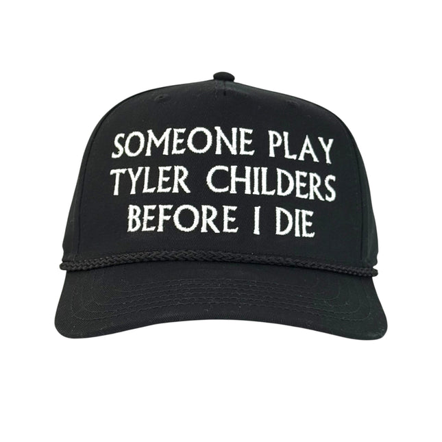 Someone Play Tyler Childers Before I Die Hat Custom Embroidered