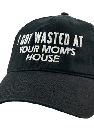 I GOT WASTED AT YOUR MOMS HOUSE HAT CUSTOM EMBROIDERY FUNNY DRINKING HAT