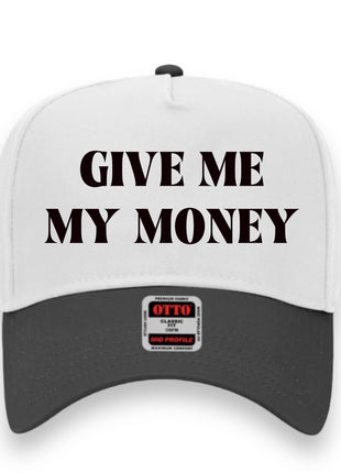 Give me my money hat Custom Embroidery