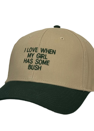 I Love When My Girl Has Some Bush Hat Funny Custom Embroidered Dad Cap