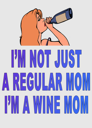 I’m not just a regular mom I’m a wine mom custom printed t-shirt