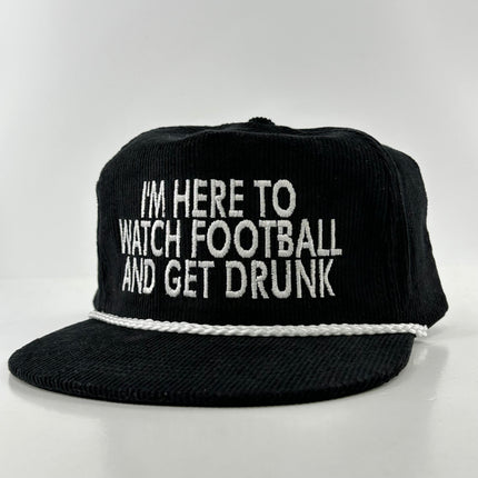 IM HERE TO WATCH FOOTBALL AND GET DRUNK BLACK CORDAROY Custom Embroidered Cap Hat