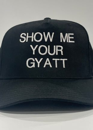 Show Me Your Gyatt custom embroidered black snapback ￼