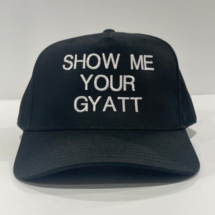 Show Me Your Gyatt custom embroidered black snapback ￼