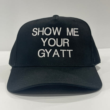 Show Me Your Gyatt custom embroidered black snapback ￼