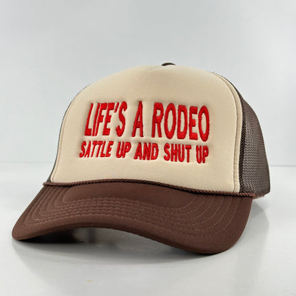 LIFE'S A RODEO SATTLE UP AND SHUT UP Mesh Trucker HAT Custom Embroidered