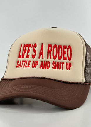 LIFE'S A RODEO SATTLE UP AND SHUT UP Mesh Trucker HAT Custom Embroidered