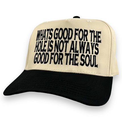 Whats Good for The Hole Is Not Always Good for The Soul HAT CUSTOM EMBROIDERY