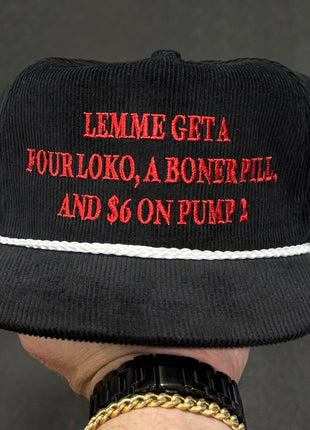 Lemme Get a Four Loko a Boner Pill and $6 on Pump 2 Funny Hat Custom Embroidered