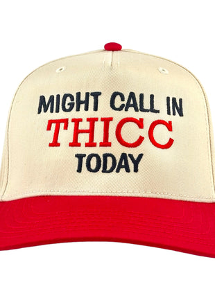 MIGHT CALL IN THICC TODAY HAT Custom Embroidered
