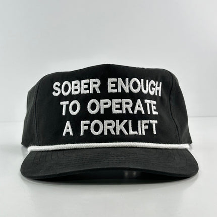 SOBER ENOUGH TO OPERATE A FORKLIFT HAT CUSTOM Embroidered