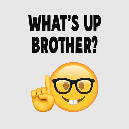 WHATS UP BROTHER CUSTOM PRINTED WHITE T-SHIRT