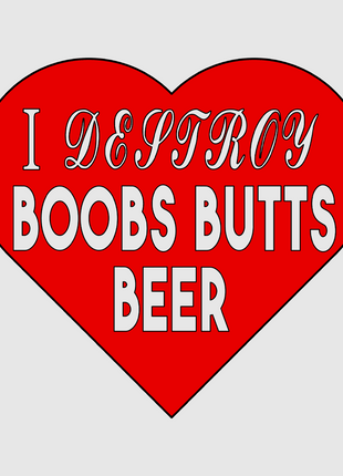 I DESTROY BOOBS BUTTS BEER Custom Printed White T-shirt
