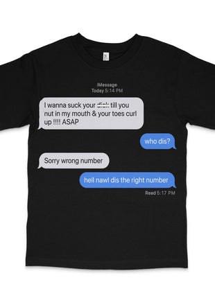 TEXT FROM LAST NIGHT WHO DIS? T-Shirt