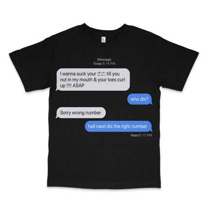 TEXT FROM LAST NIGHT WHO DIS? T-Shirt