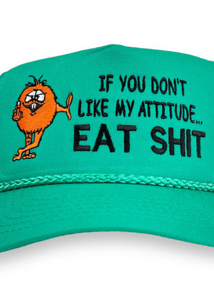 IF YOU DONT LIKE MY ATTITUDE HAT Custom Embroidery