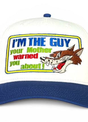 I’m The Guy Your Mother Warned You About Hat