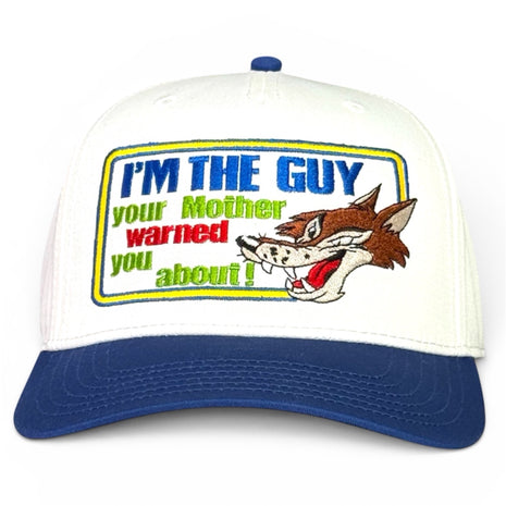I’m The Guy Your Mother Warned You About Hat
