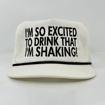IM SO EXCITED TO DRINK THAT IM SHAKING HAT Official Collab Rowdy Roger Custom Embroidery ￼