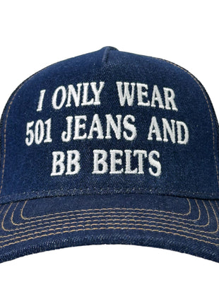 I ONLY WEAR 501 JEANS AND BB BELTS Denim Mesh SnapBack Funny Trucker Cap Hat Custom Embroidered TIKTOK SHOP USA
