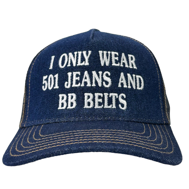 I ONLY WEAR 501 JEANS AND BB BELTS Denim Mesh SnapBack Funny Trucker Cap Hat Custom Embroidered TIKTOK SHOP USA