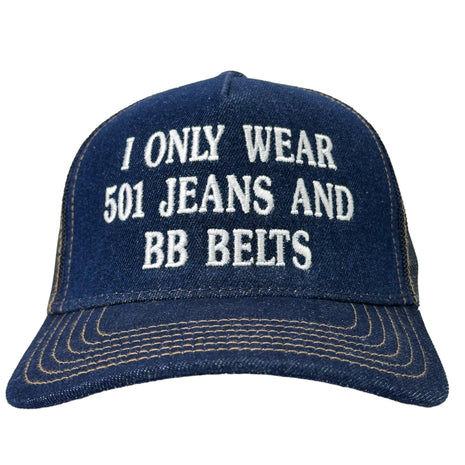 I ONLY WEAR 501 JEANS AND BB BELTS Denim Mesh SnapBack Funny Trucker Cap Hat Custom Embroidered TIKTOK SHOP USA