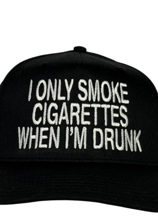 I Only Smoke Cigarettes When I’m Drunk Hat Embroidered Snapback Cap