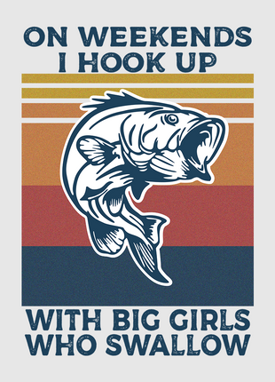 On Weekends I hook Up with big girls who swallow custom printed White T-Shirt