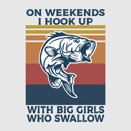 On Weekends I hook Up with big girls who swallow custom printed White T-Shirt