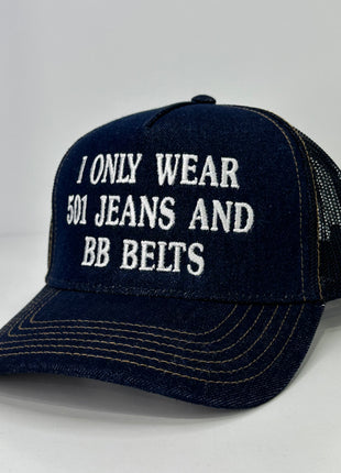 I ONLY WEAR 501 JEANS AND BB BELTS Denim Mesh SnapBack Funny Trucker Cap Hat Custom Embroidered TIKTOK SHOP USA