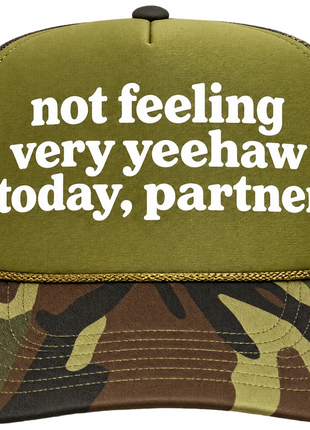 Not Feeling Very Yeehaw Today Partner Custom Printed Hat