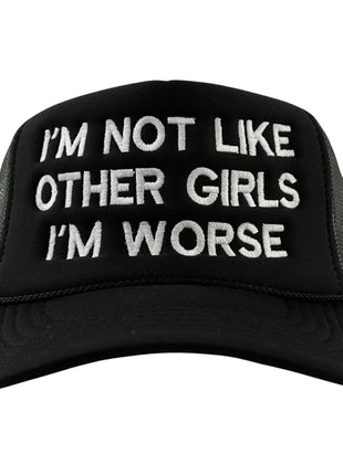 I’m Not Like Other Girls I’m Worse Mesh Trucker SnapBack Custom Embroidered