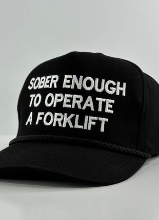 Sober Enough To Operate a Forklift Hat Custom Embroidered