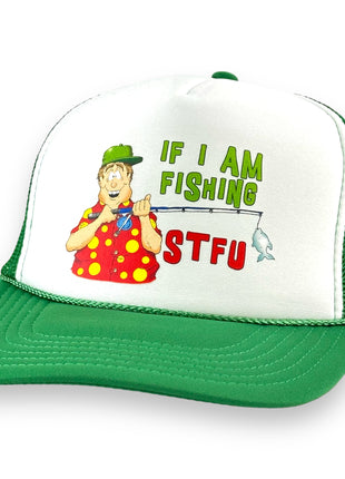 IF I AM FISHING STFU HAT Custom PRINT Trucker Cap