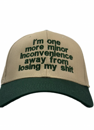 I’m One More Minor Inconvenience Away Hat