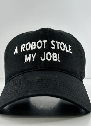 A ROBOT STOLE MY JOB Hat Custom Embroidered Strapback