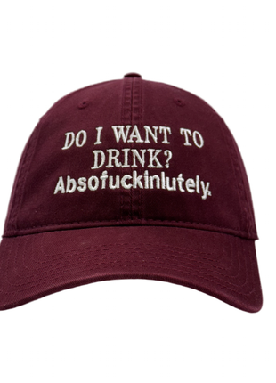 Do I Want To Drink Custom Embroidered Dad Hat Marron