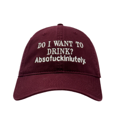 Do I Want To Drink Custom Embroidered Dad Hat Marron