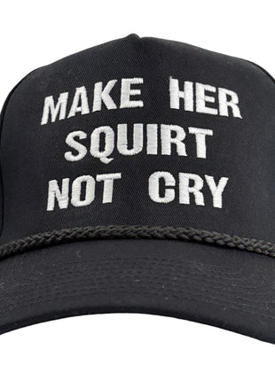 Make Her Squirt Not Cry Hat Custom Embroidery