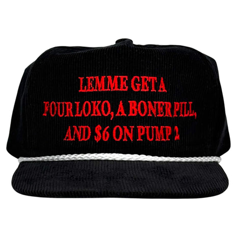 Lemme Get a Four Loko a Boner Pill and $6 on Pump 2 Funny Hat Custom Embroidered