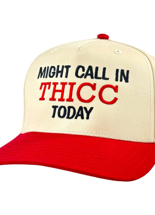 MIGHT CALL IN THICC TODAY HAT Custom Embroidered