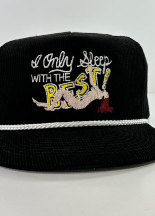 I ONLY SLEEP WITH THE BEST Funny Hat White Rope Black ￼ Corduroy ￼ SnapBack Cap Mid Crown Golf Grandpa Custom Embroidered