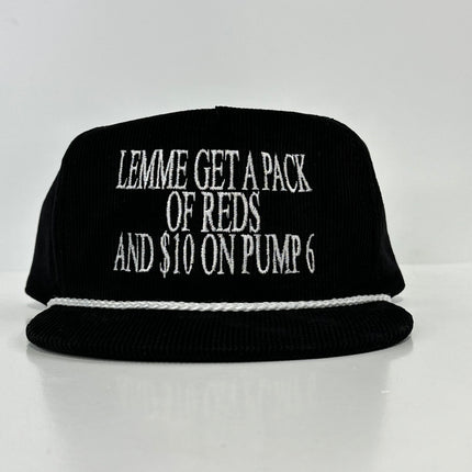 Lemme Get a Pack of Reds and $10 on Pump 6 Black Corduroy Snapback Hat Cap Custom Embroidered