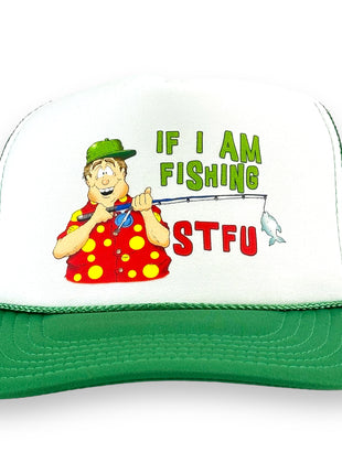 IF I AM FISHING STFU HAT Custom PRINT Trucker Cap