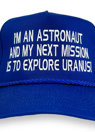 I’m an astronaut and my next mission is to explore Uranus Hat Custom Embroidered