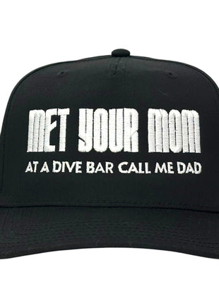 MET YOUR MOM AT A DIVE BAR CALL ME DAD HAT Custom Embroidered