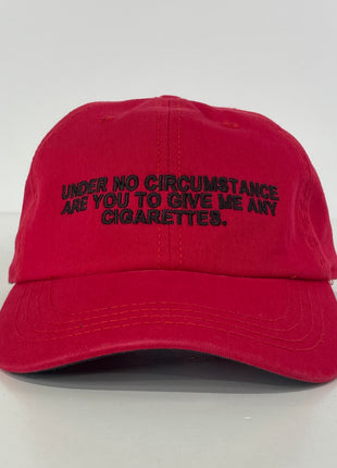 Under no circumstances are you to give me any cigarettes custom embroidered dad hat Strapback cap
