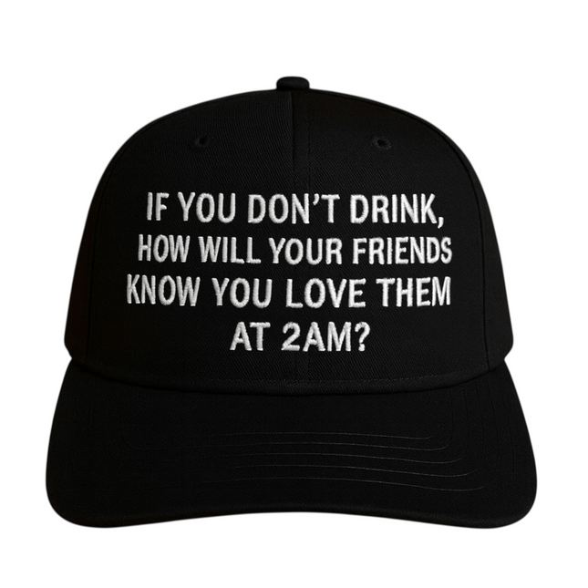 If You Don’t Drink Hat Custom Embroidered Cap